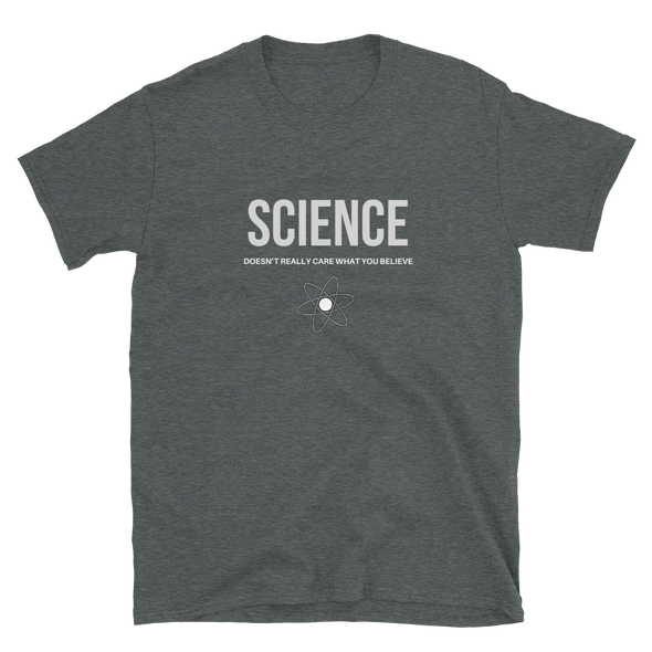 SCIENCE DOESN'T CARE Short-Sleeve Unisex T-Shirt