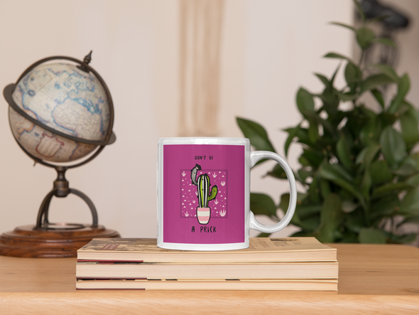 DON'T BE A PRICK Mug