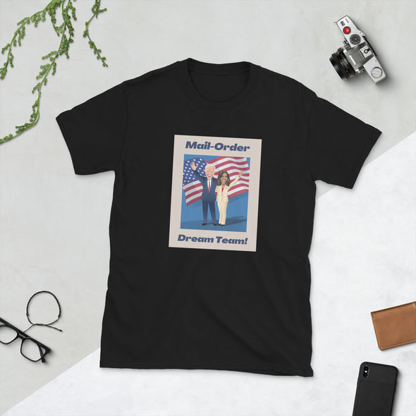 Mail-Order Dream Team! Biden/Harris Short-Sleeve Unisex T-Shirt