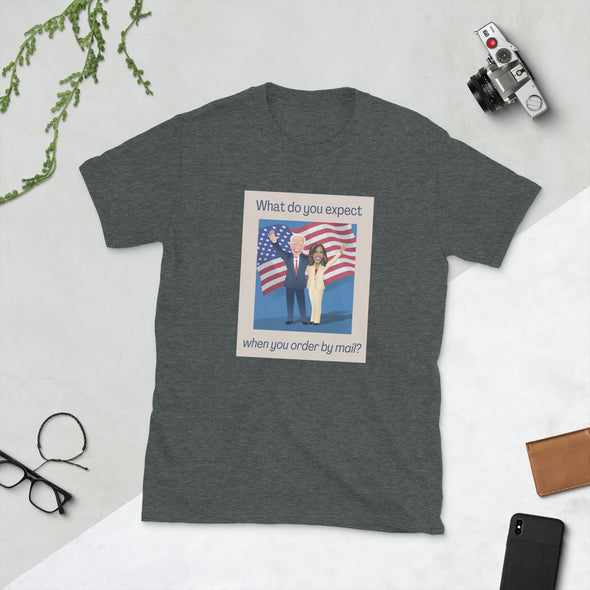 What Do You Expect When You Order by Mail? Biden/Harris Short-Sleeve Unisex T-Shirt