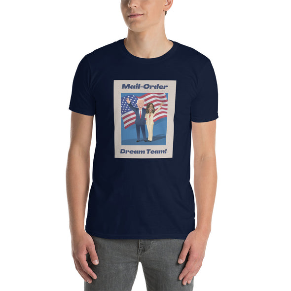 Mail-Order Dream Team! Biden/Harris Short-Sleeve Unisex T-Shirt