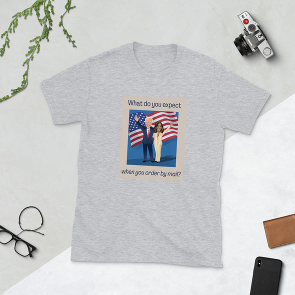 What Do You Expect When You Order by Mail? Biden/Harris Short-Sleeve Unisex T-Shirt