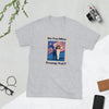 Do You Miss Trump Yet? Short-Sleeve Unisex T-Shirt