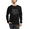 You'll Shoot Your Eye Out! Christmas Unisex Long Sleeve Tee