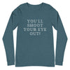 You'll Shoot Your Eye Out! Christmas Unisex Long Sleeve Tee