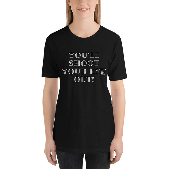 You'll Shoot Your Eye Out! Christmas Short-Sleeve Unisex T-Shirt