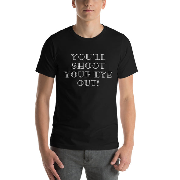 You'll Shoot Your Eye Out! Christmas Short-Sleeve Unisex T-Shirt