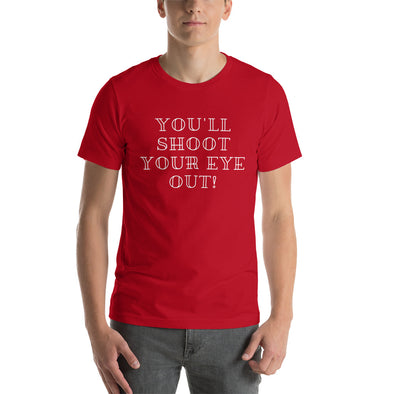 You'll Shoot Your Eye Out! Christmas Short-Sleeve Unisex T-Shirt