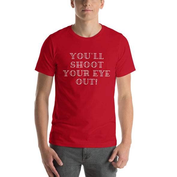 You'll Shoot Your Eye Out! Christmas Short-Sleeve Unisex T-Shirt