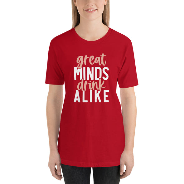 Great Minds Drink Alike Unisex t-shirt