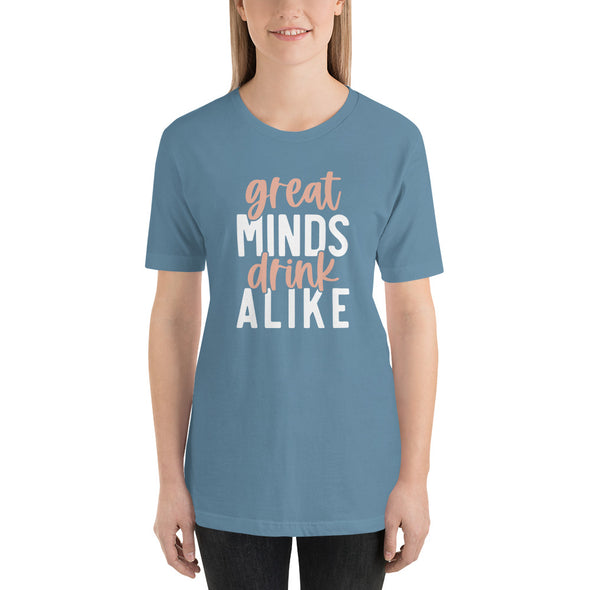 Great Minds Drink Alike Unisex t-shirt