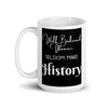 Well Behaved Women Seldom Make History Coffee Mug