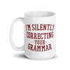 I'm Silently Correcting Your Grammar Coffee Mug