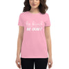 Be Kind or Just Be Quiet Women's short sleeve t-shirt