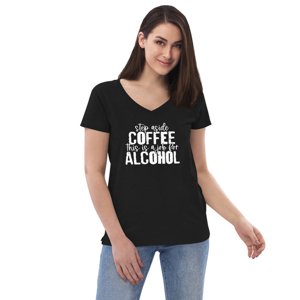 Step aside COFFEE this is a job for ALCOHOL Women’s recycled v-neck t-shirt