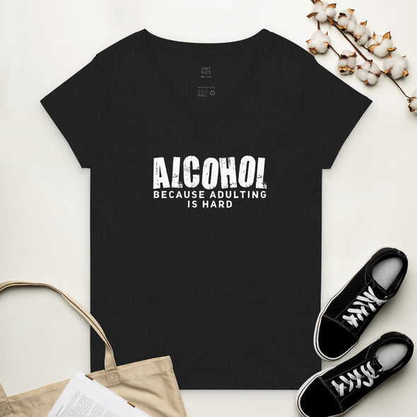 Alcohol Because Adulting is Hard Women’s recycled v-neck t-shirt