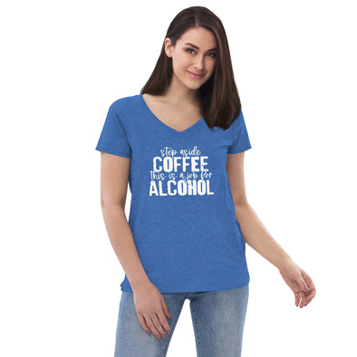 Step aside COFFEE this is a job for ALCOHOL Women’s recycled v-neck t-shirt