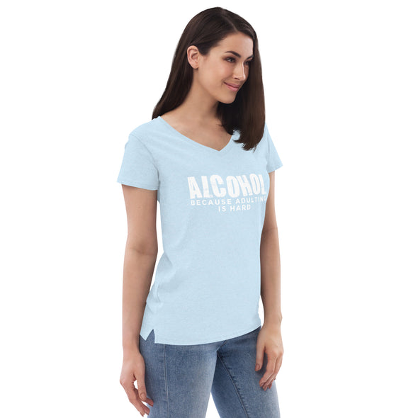 Alcohol Because Adulting is Hard Women’s recycled v-neck t-shirt