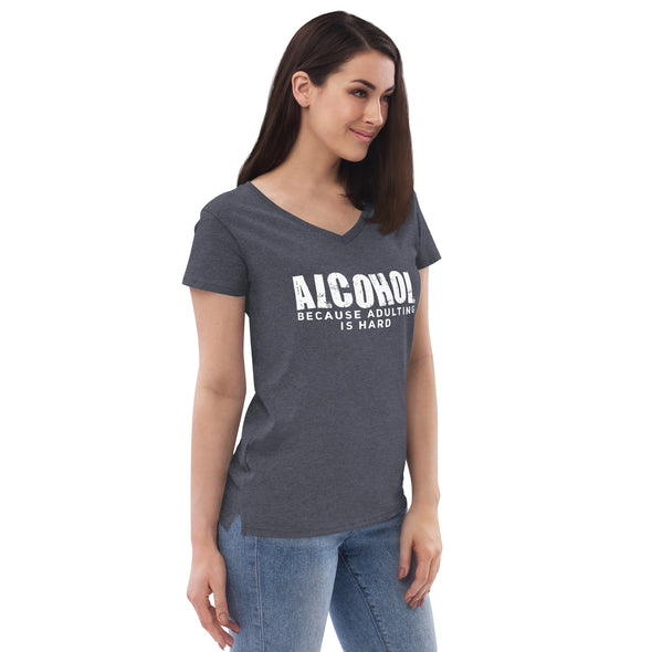 Alcohol Because Adulting is Hard Women’s recycled v-neck t-shirt