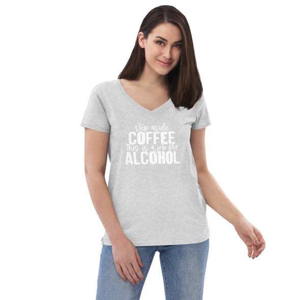Step aside COFFEE this is a job for ALCOHOL Women’s recycled v-neck t-shirt